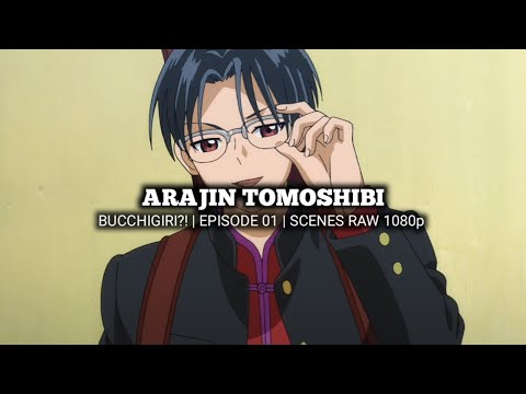 ARAJIN TOMOSHIBI SCENES | BUCCHIGIRI?! | Episode 01 | Scenes RAW 1080p