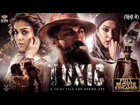 Toxic: Movie Explained | Rocking Star Yash | Geetu Mohandas | KVN Productions | Full Movie facts HD