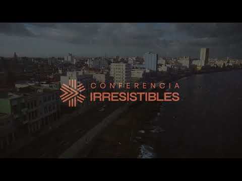 Highlights de la Conferencia Irresistibles en La Habana, Cuba