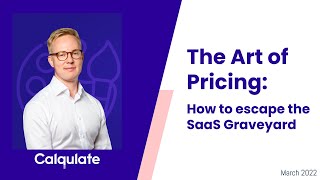 The Art of Pricing: How to avoid the SaaS Graveyard | Calqulate Webinars