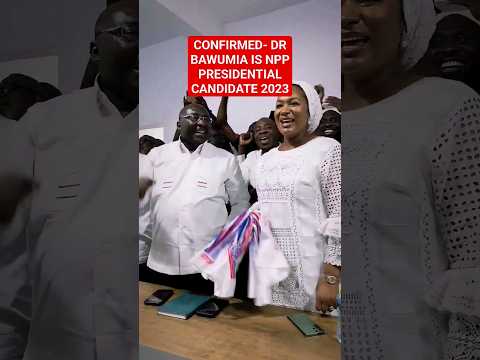 CONFIRMED- DR BAWUMIA IS NPP PRESIDENTIAL CANDIDATE 2023 #bawumia #nanaaddo #ghananews #johnmahama