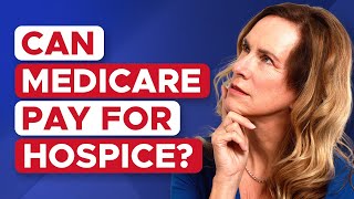 Does Medicare Cover Hospice Care?