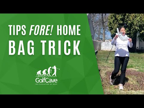 Tips Fore! Home: Bag Trick