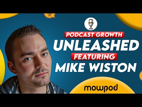 Mike Wiston CEO of MowPod: Building Communities, Podcast Growth, Leadership and Crushing It As a Dad