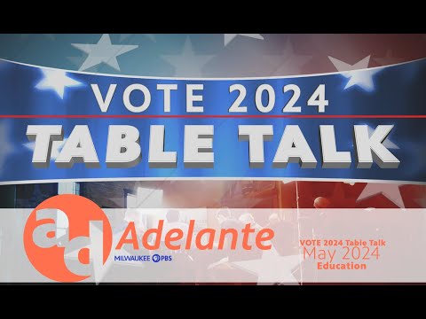 Adelante | Segment | VOTE 2024 Table Talk -  EDUCATION