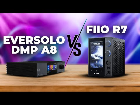 Eversolo DMP A8 vs Fiio R7 - Which One You Should Get!