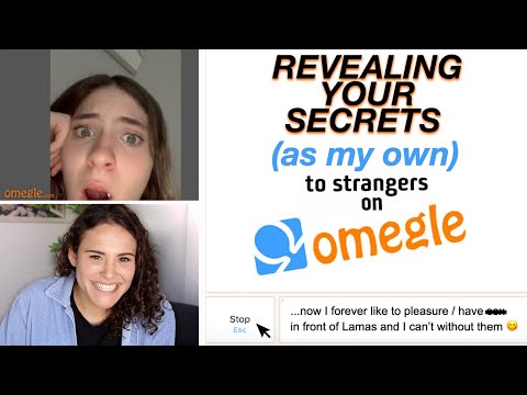 REVEALING YOUR SECRETS TO STRANGERS ON OMEGLE