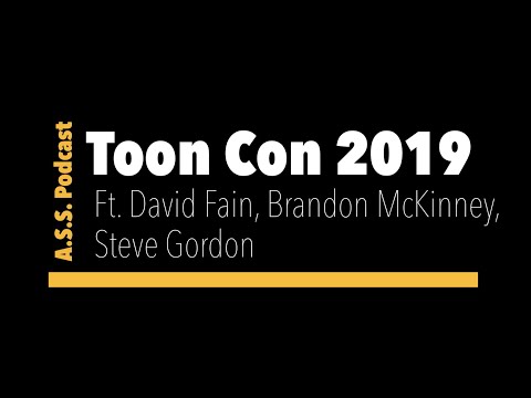 A.S.S. Podcast at TOON CON 2019! Ft. David Fain, Brandon Mckinney, Steve Gordon