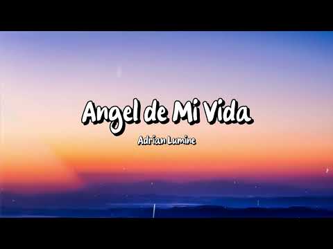 Adrian Lumine - Angel de Mi Vida (Letra)