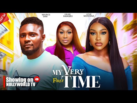 MY VERY FIRST TIME - MAURICE SAM, UCHE MONTANA, EBUBE NWAGBO |2024 latest nigerian movie