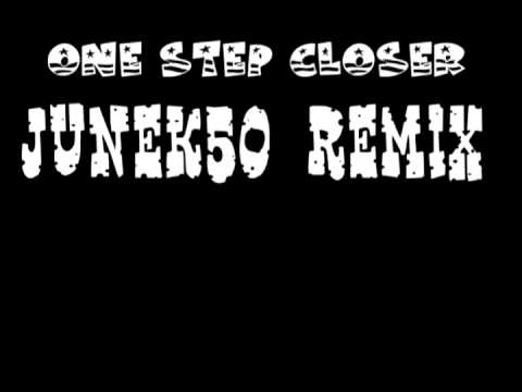 One Step Closer (junek50 Remix)