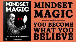 Mindset Magic: You Become What You Believe (Audiobook)