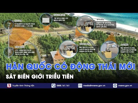 MỚI: Hàn Quốc triển khai hệ thống giám sát hỗ trợ AI sát biên giới Triều Tiên - VNews