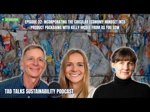 Incorporating the Circular Economy Mindset into Product Packaging with Kelly McBee from As You Sow