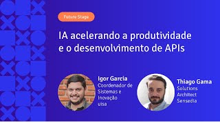 IA acelerando a produtividade e o desenvolvimento de APIs | APIX 2024