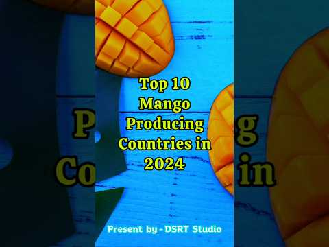 Top 10 Mango Producing Countries in 2024: Global Leaders Revealed 🍋🌍