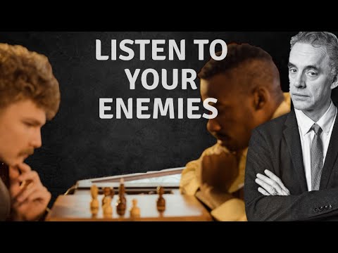 LISTEN TO YOUR ENEMIES!!