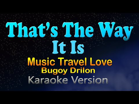 THAT'S THE WAY IT IS - Music Travel Love & Bugoy Drilon (Karaoke Version)