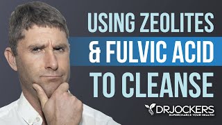 Using Zeolites & Fulvic Acid To Cleanse Your Body