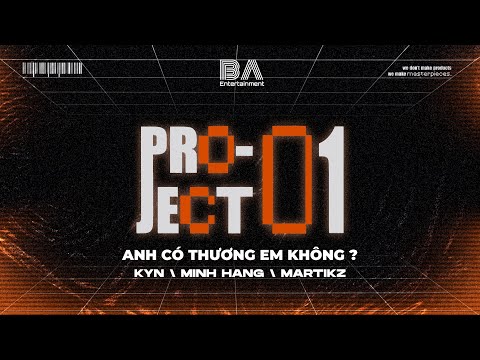 [ BAE PROJECT 01 ] ANH CÓ THƯƠNG EM KHÔNG - KYN / MINH HANG / MARTIKZ  |  Official Lyric Video