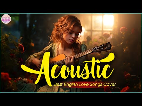 Sweet Cover English Acoustic Love Songs Playlist 2024 ❤️ Soft Acoustic Cover Of Popular Love Songs