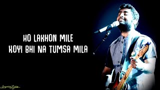 Lakho Mile Koi Bhi Na Tumsa Mila (Lyrics) - Arjit Singh | Neeti Mohan | Mere Yaara