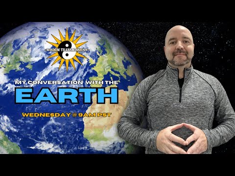 My Conversation with the Earth - Wisdom Transmissions Live!