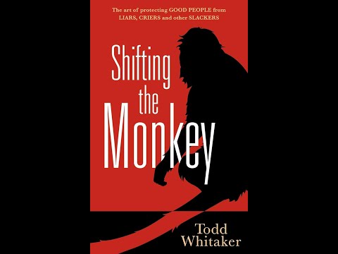 Shifting the Monkey The Art of Protecting Good People From Liars Criers and Other Slackers