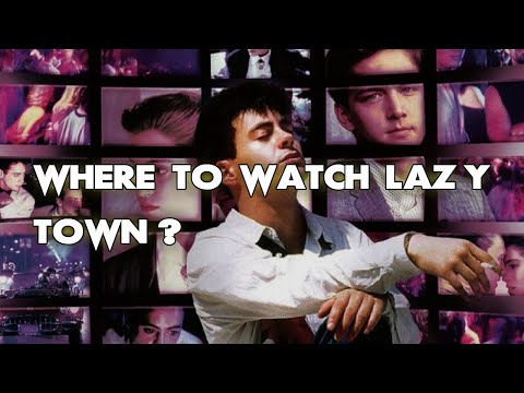 Where To Watch Lazy Town? ALL WAYS to DO IT!!