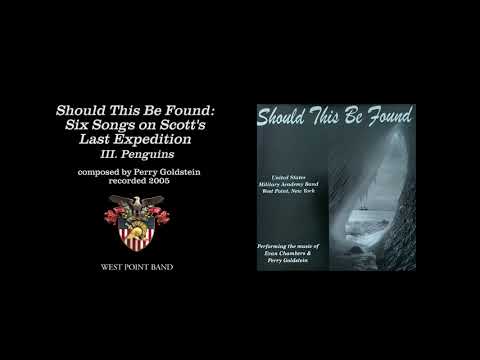 III. Penguins "Should This Be Found: Six Songs on Scott's Last Expedition," Perry Goldstein