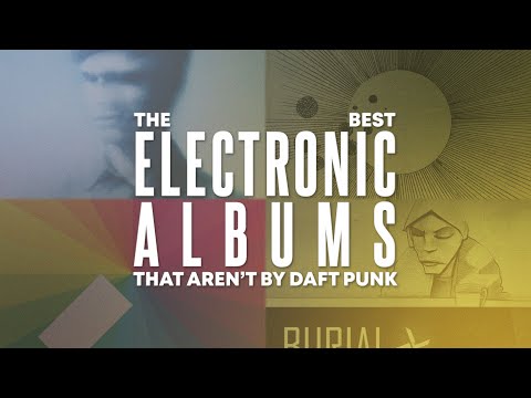 The best electronic albums that aren't by Daft Punk