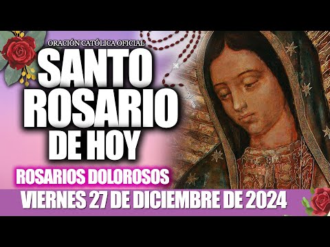 EL SANTO ROSARIO DE HOY VIERNES 27 DE DICIEMBRE DE 2024✟MISTERIOS DOLOROSOS✟📿EL SANTO ROSARIO DE HOY