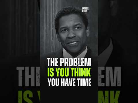 The Problem Is You Think You Have Time ||  Denzel Washington  #motivation #mindset