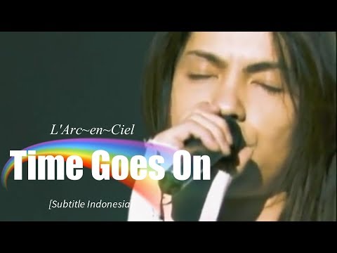 L'Arc~en~Ciel - Time Goes On | Subtitle Indonesia