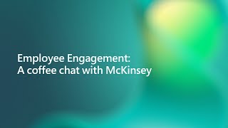 Employee Engagement: A coffee chat with McKinsey