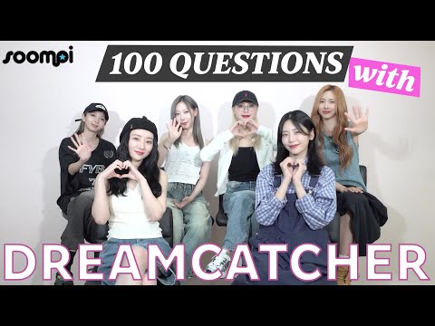 Soompi's 100 Questions with Dreamcatcher