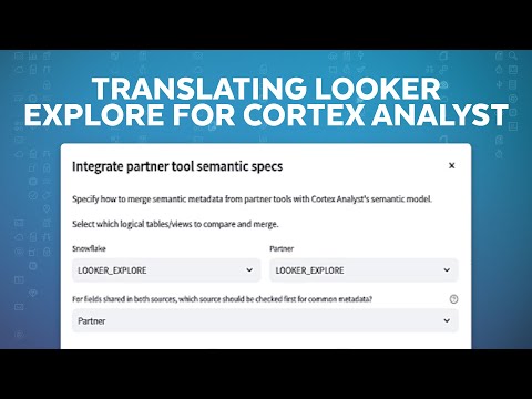 Demo | Translating Looker Explore For Snowflake Cortex Analyst