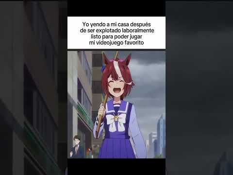 Yo después de chambear  #anime #meme #chambear #umamusume #waifu #videojuegos