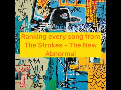 Ranking every song from The Strokes - The New Abnormal