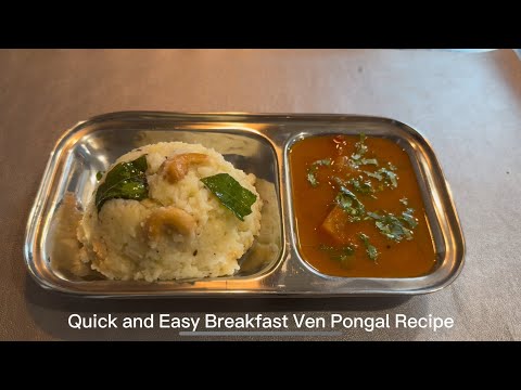 Quick and Easy Breakfast Ven Pongal Recipe