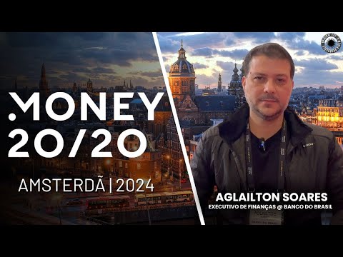 Aglailton Soares - Executivo de finanças @ Banco do Brasil - Money 20/20 - Amsterdã 2024