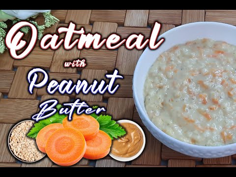 Oatmeal with Peanut Butter for Baby|| Healthy Breakfast with Groundnut Paste for Babies and Toddlers