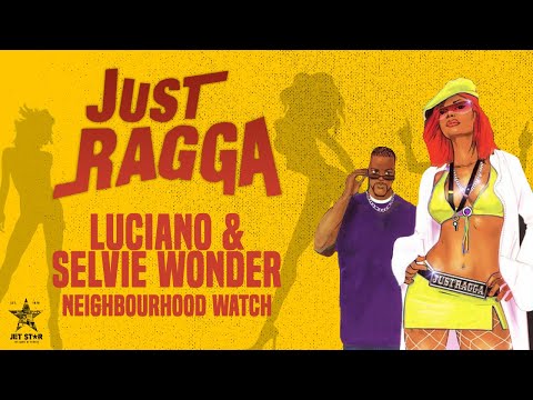 Luciano & Selvie Wonder - Neighbourhood Watch (Official Audio) | Jet Star Music