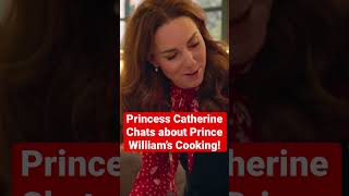 Princess Catherine of Wales chats about Prince William’s Cooking! #shorts #princessofwales