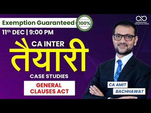 Lec 5: General Clauses Act Case Study | CA Inter TAYAARI Batch | JAN 25 | CA Amit Bachhawat