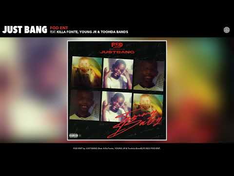 JUST BANG - FOD ENT (Official Audio) (feat. Killa Fonte, YOUNG JR & Toohda Band$)