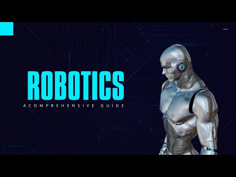 Robotics - A comprehensive Guide