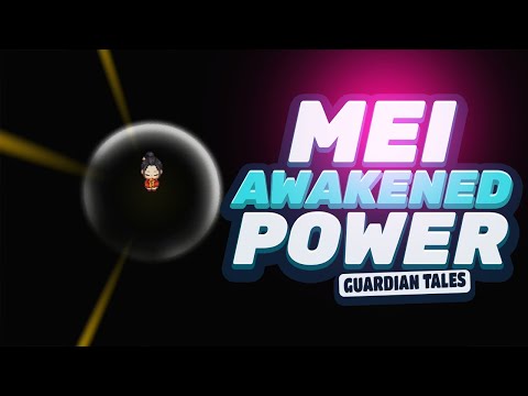 GUARDIAN TALES: MEI AWAKENING