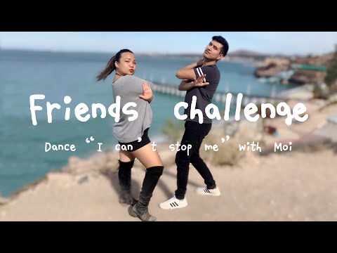 《Friends Challenge Ep.5》Dance "I can't stop me" ft. Moi