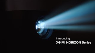 Introducing XGIMI HORIZON Series